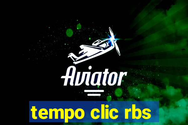 tempo clic rbs